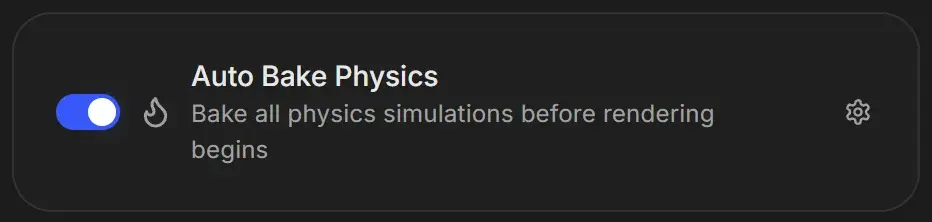Auto Bake Physics card with the switch turned on and the description Bake all physics simulations before rendering begins