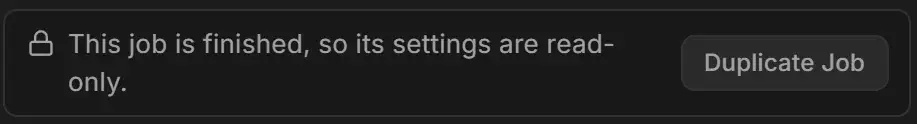 Notice reading This job is finished, so its settings are read-only, with a Duplicate Job button