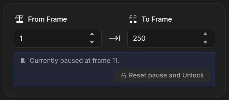 Frame range card with From Frame 1 and To Frame 250, a note reading Currently paused at frame 11 and a Reset pause and Unlock button